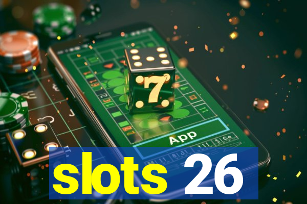 slots 26